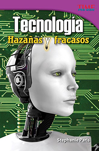 Stock image for Teacher Created Materials - TIME For Kids Informational Text: Tecnologa: Hazañas y fracasos (Technology: Feats and Failures) - Grade 4 - Guided Reading Level S for sale by Once Upon A Time Books