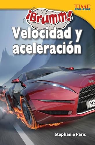 Stock image for Teacher Created Materials - TIME For Kids Informational Text: ?Brumm! Velocidad y aceleraci?n (Vroom! Speed and Acceleration) - Grade 5 - Guided Reading Level U for sale by SecondSale