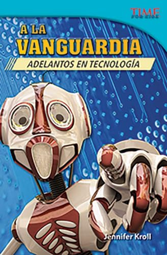 Stock image for A la vanguardia: Adelantos en tecnologa (The Cutting Edge: Breakthroughs in Technology) (Spanish Version) (TIME FOR KIDS® Nonfiction Readers) (Spanish Edition) for sale by Once Upon A Time Books