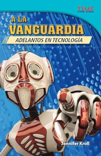 Stock image for A la vanguardia: Adelantos en tecnologa (The Cutting Edge: Breakthroughs in Technology) (Spanish Version) (TIME FOR KIDS® Nonfiction Readers) (Spanish Edition) for sale by Once Upon A Time Books