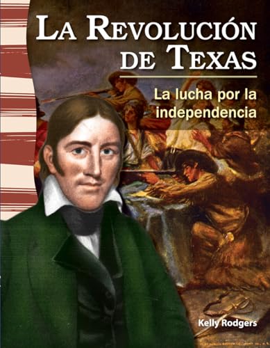 Stock image for Teacher Created Materials - Primary Source Readers: La revoluci n de Texas (The Texas Revolution) - La lucha por la independencia (Fighting for Independence) - Grade 4 - Guided Reading Level S for sale by Half Price Books Inc.