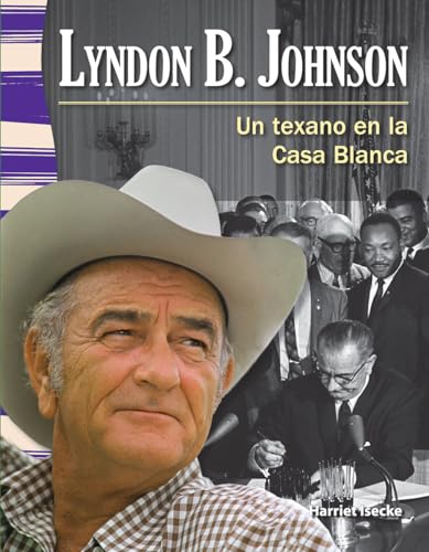 Stock image for Teacher Created Materials - Primary Source Readers: Lyndon B. Johnson - Un texano en la Casa Blanca (A Texan in the White House) - Grade 3 - Guided Reading Level T [Soft Cover ] for sale by booksXpress