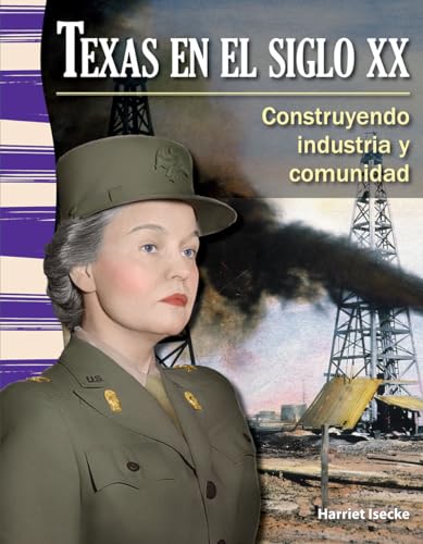 Stock image for Teacher Created Materials - Primary Source Readers: Texas en el siglo XX (Texas in the 20th Century) - Construyendo industria y comunidad (Building Industry and Community) - Grade 4 - Guided Reading Level P [Soft Cover ] for sale by booksXpress