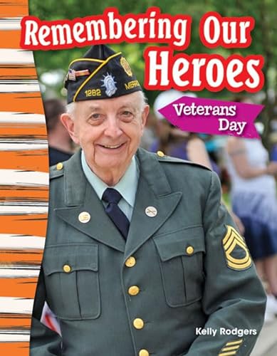 Stock image for Teacher Created Materials - Primary Source Readers: Remembering Our Heroes: Veterans Day - Grade 3 - Guided Reading Level O for sale by SecondSale