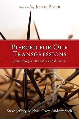 Stock image for Pierced for Our Transgressions: Rediscovering the Glory of Penal Substitution for sale by ThriftBooks-Atlanta