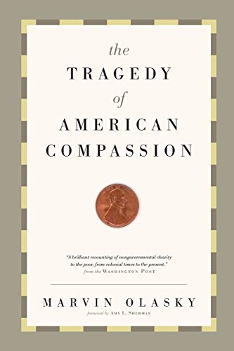 Beispielbild fr The Tragedy of American Compassion zum Verkauf von GridFreed