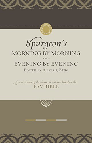 Morning by Morning and Evening by Evening: A New Edition of the Classic Devotional Based on the ESV Bible (9781433501128) by Spurgeon, Charles H.