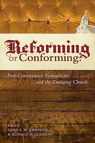 Beispielbild fr Reforming or Conforming?: Post-Conservative Evangelicals and the Emerging Church zum Verkauf von Gulf Coast Books