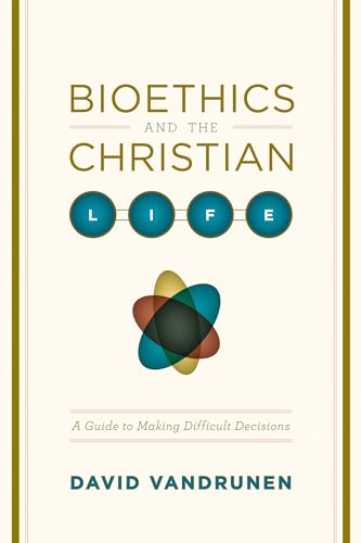 Beispielbild fr Bioethics and the Christian Life: A Guide to Making Difficult Decisions zum Verkauf von ThriftBooks-Atlanta