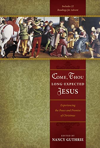 Imagen de archivo de Come, Thou Long-Expected Jesus: Experiencing the Peace and Promise of Christmas a la venta por London Bridge Books