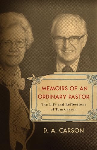 Beispielbild fr Memoirs of an Ordinary Pastor: The Life and Reflections of Tom Carson zum Verkauf von Zoom Books Company