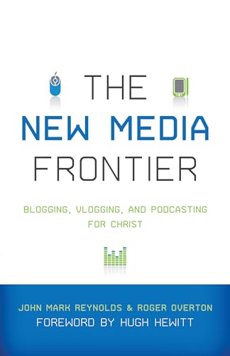 Beispielbild fr The New Media Frontier: Blogging, Vlogging, and Podcasting for Christ zum Verkauf von SecondSale