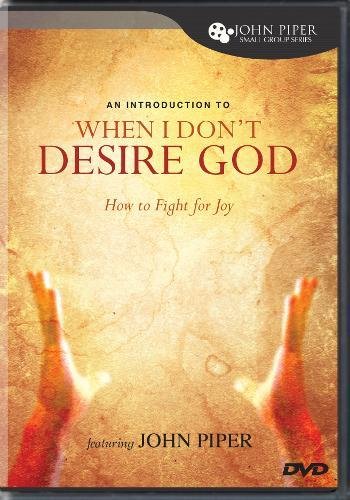 Stock image for When I Dont Desire God: How to Fight for Joy for sale by tLighthouse Books