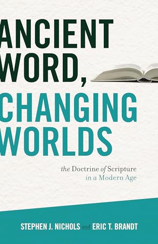 Beispielbild fr Ancient Word, Changing Worlds: The Doctrine of Scripture in a Modern Age zum Verkauf von BooksRun