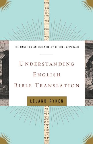 Beispielbild fr Understanding English Bible Translation: The Case for an Essentially Literal Approach zum Verkauf von HPB-Ruby