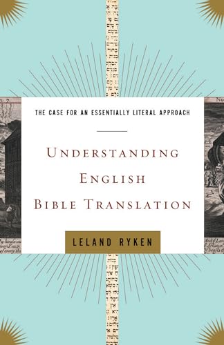 Imagen de archivo de Understanding English Bible Translation: The Case for an Essentially Literal Approach a la venta por HPB-Ruby