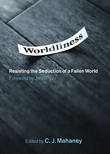 9781433502804: Worldliness: Resisting the Seduction of a Fallen World
