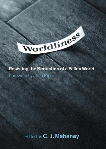 Stock image for Worldliness: Resisting the Seduction of a Fallen World for sale by Your Online Bookstore