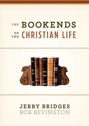 The Bookends of the Christian Life (9781433503191) by Bridges, Jerry; Bevington, Bob