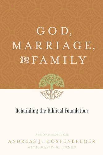 Imagen de archivo de God, Marriage, and Family: Rebuilding the Biblical Foundation (Second Edition) a la venta por Goodwill Books