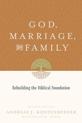 Stock image for God, Marriage, and Family: Rebuilding the Biblical Foundation (Second Edition) for sale by Goodwill Books