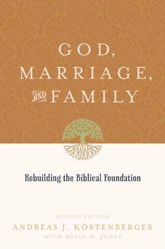 9781433503641: God, Marriage, and Family: Rebuilding the Biblical Foundation (Second Edition)