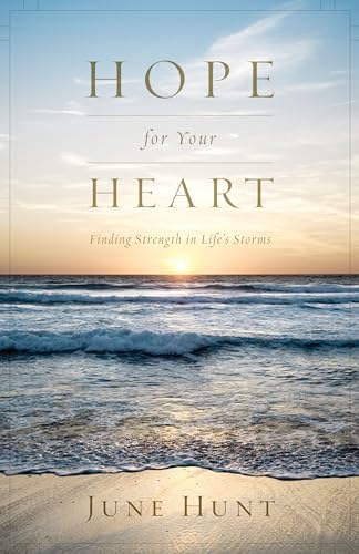 Imagen de archivo de Hope for Your Heart: Finding Strength in Life's Storms a la venta por SecondSale