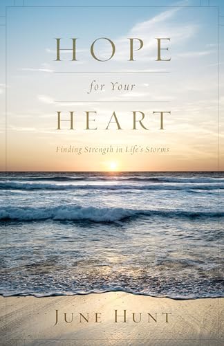Stock image for Hope for Your Heart: Finding Strength in Life's Storms for sale by Gulf Coast Books