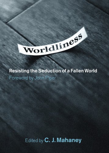 9781433504877: Worldliness: Resisting the Seduction of a Fallen World by (2008-09-12)