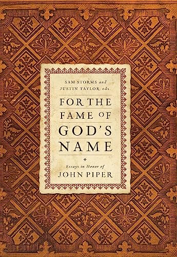 Stock image for For the Fame of God's Name: Essays in Honor of John Piper for sale by Dorothy Meyer - Bookseller