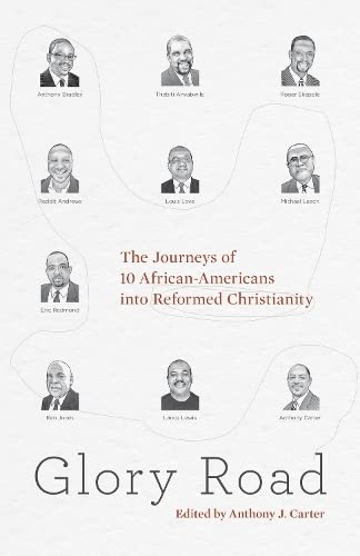 Beispielbild fr Glory Road: The Journeys of 10 African-Americans into Reformed Christianity zum Verkauf von BooksRun
