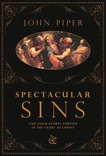 Beispielbild fr Spectacular Sins: And Their Global Purpose in the Glory of Christ zum Verkauf von Wonder Book