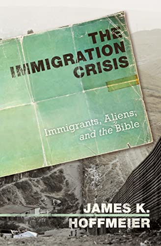 9781433506079: The Immigration Crisis: Immigrants, Aliens, and the Bible