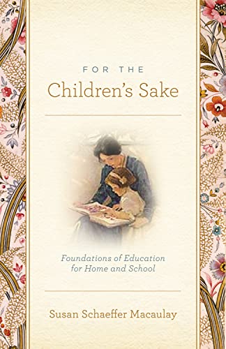 Stock image for For the Children's Sake: Foundations of Education for Home and School for sale by Book Deals