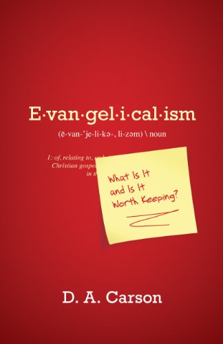 Evangelicalism: What Is It and Is It Worth Keeping? (9781433511226) by D.A. Carson