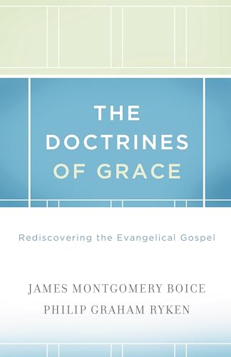 9781433511288: The Doctrines of Grace: Rediscovering the Evangelical Gospel