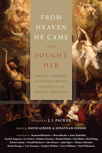 Stock image for From Heaven He Came and Sought Her: Definite Atonement in Historical, Biblical, Theological, and Pastoral Perspective for sale by Ergodebooks