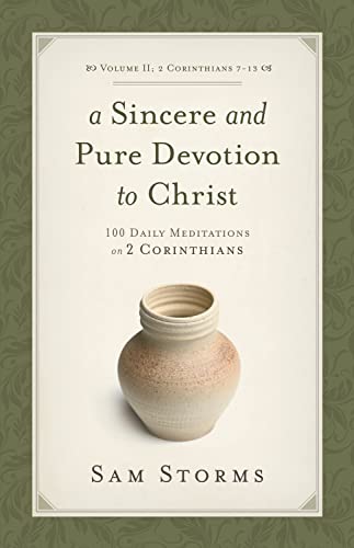 9781433513084: A Sincere and Pure Devotion to Christ, Volume 2: 100 Daily Meditations on 2 Corinthians (2 Corinthians 7-13)