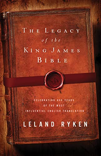 Imagen de archivo de The Legacy of the King James Bible: Celebrating 400 Years of the Most Influential English Translation a la venta por Goodwill Books