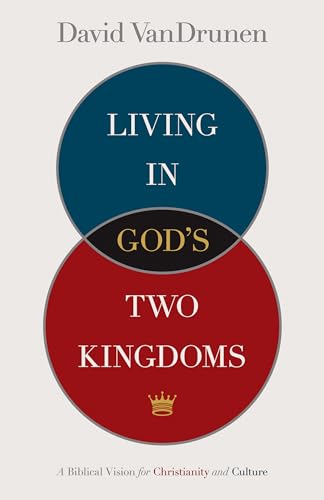 Imagen de archivo de Living in God's Two Kingdoms: A Biblical Vision for Christianity and Culture a la venta por Books Unplugged