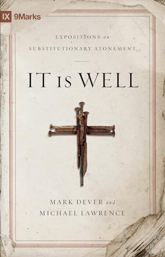 Imagen de archivo de It Is Well: Expositions on Substitutionary Atonement (9Marks) a la venta por SecondSale