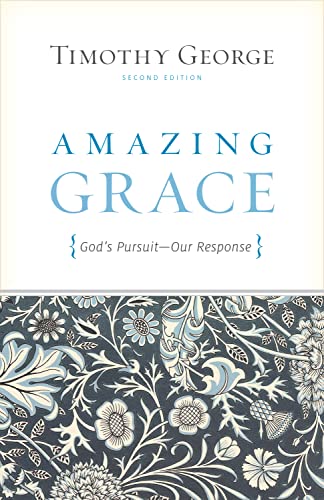Amazing Grace: God's Pursuit, Our Response (Second Edition) (9781433515484) by George, Timothy