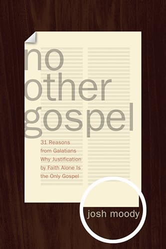 Stock image for No Other Gospel: 31 Reasons from Galatians Why Justification by Faith Alone Is the Only Gospel for sale by ThriftBooks-Dallas