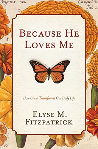 Stock image for Because He Loves Me: How Christ Transforms Our Daily Life for sale by SecondSale