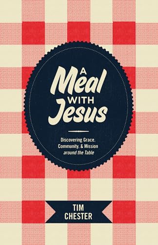 Stock image for A Meal with Jesus: Discovering Grace, Community, and Mission around the Table for sale by SecondSale