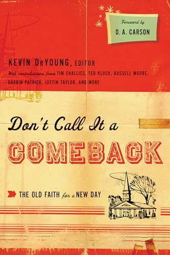 Stock image for Don't Call It a Comeback: The Old Faith for a New Day (The Gospel Coalition) for sale by SecondSale