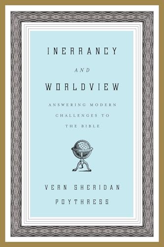 9781433523878: Inerrancy and Worldview: Answering Modern Challenges to the Bible