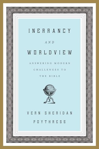 Stock image for Inerrancy and Worldview : Answering Modern Challenges to the Bible for sale by Better World Books