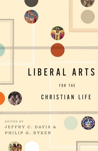 Stock image for Liberal Arts for the Christian Life for sale by Orion Tech