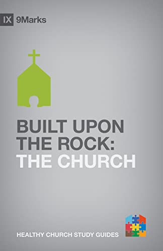 Stock image for Built upon the Rock: The Church (9Marks Healthy Church Study Guides) for sale by SecondSale
